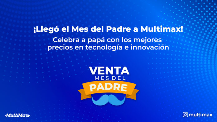 Mes del Padre en Multimax Mes del Padre Multimax