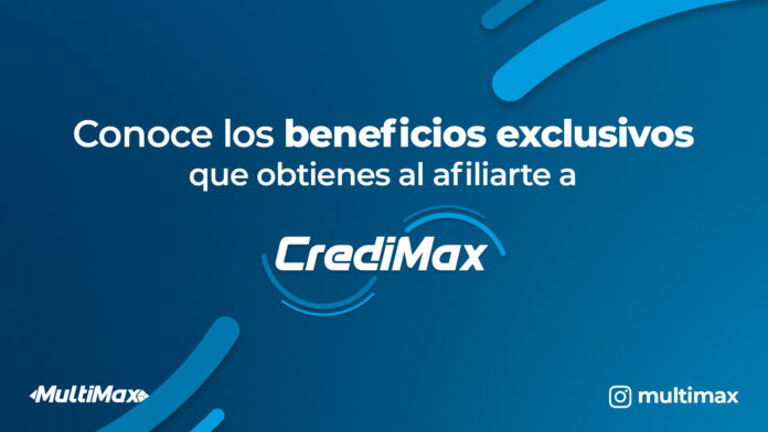 Beneficios de Credimax Beneficios de afiliarse a Credimax